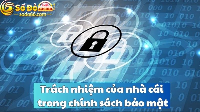 Nhà cái có trách nhiệm quan trọng trong chính sách bảo mật