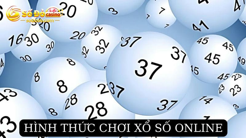 Hình thức chơi xổ số online 